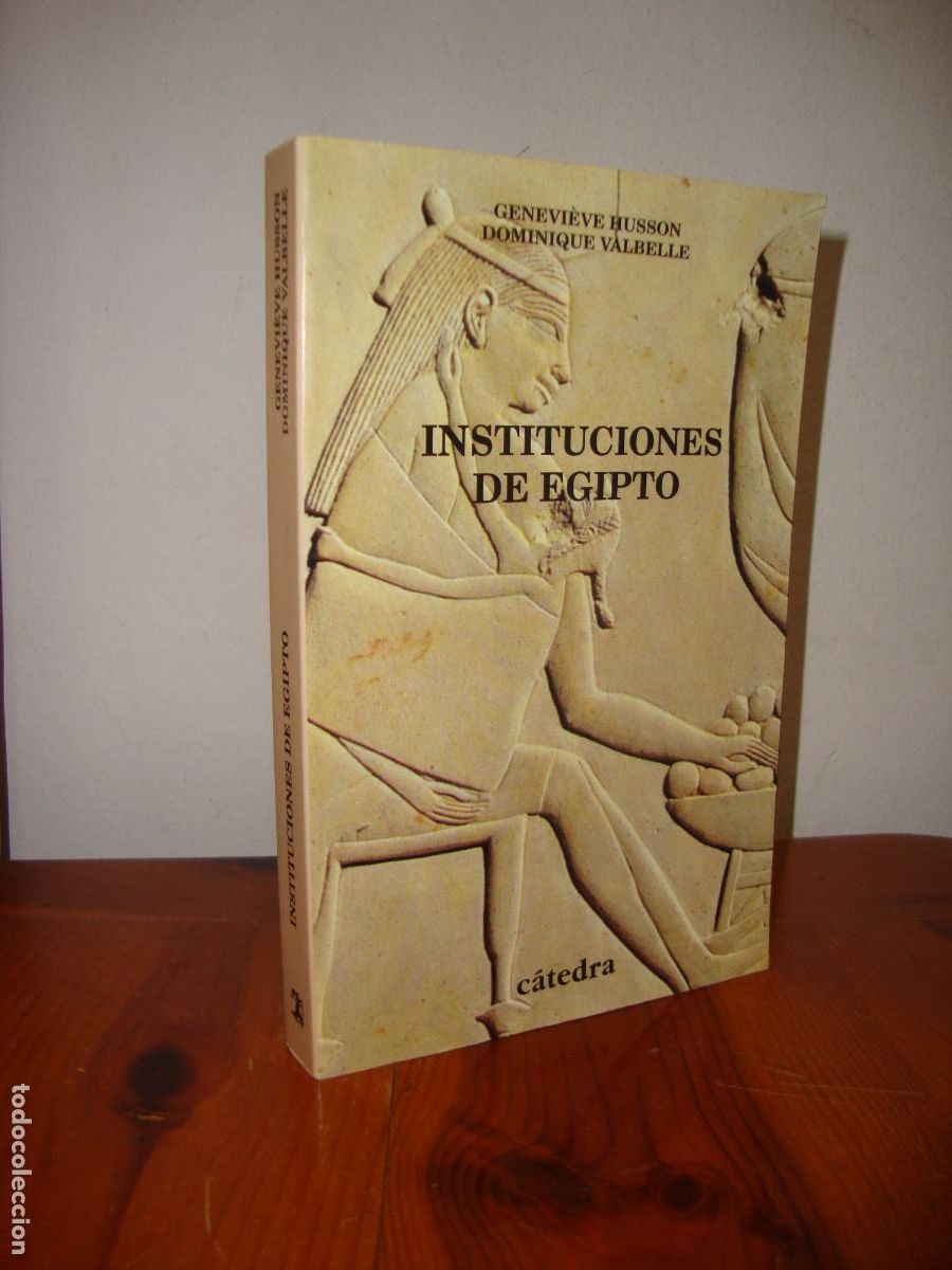 Libri di seconda mano: INSTITUCIONES DE EGIPTO. DE LOS PRIMEROS FARAONES A LOS EMPERADORES ROMANOS (CATEDRA) - GENEVIEVE HU