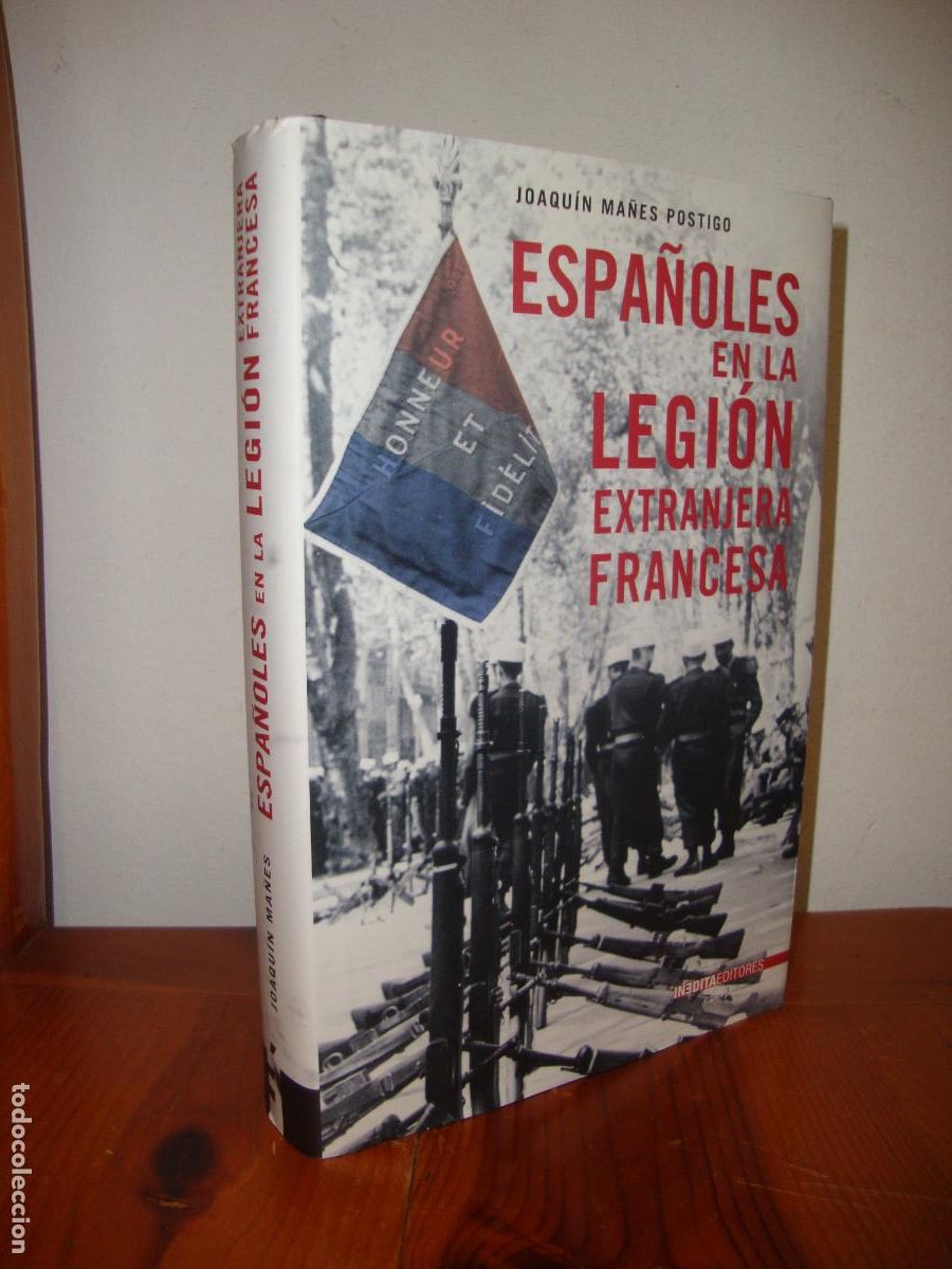 Libros: ESPA&Ntilde;OLES EN LA LEGION EXTRANJERA FRANCESA (INEDITA EDITORES) - JOAQUIN MA&Ntilde;ES POSTIGO
