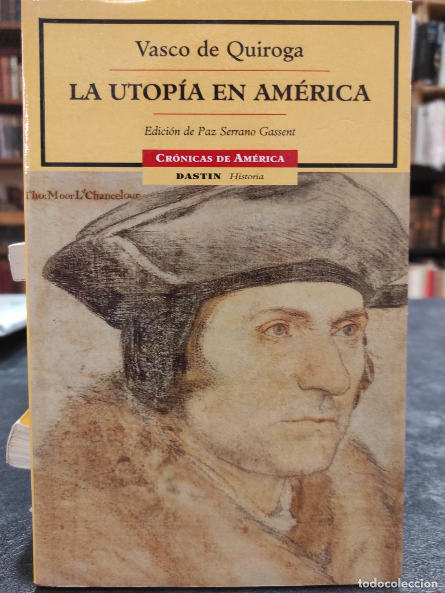 Libros: LA UTOP&Iacute;A EN AM&Eacute;RICA. CR&Oacute;NICAS DE AM&Eacute;RICA. - De Quiroga, Vasco
