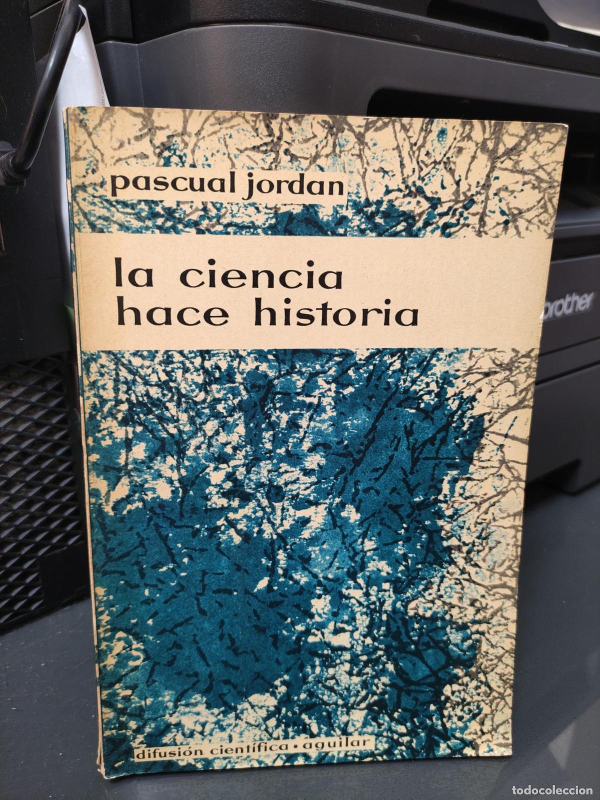 Libros: LA CIENCIA HACE HISTORIA - PASCUAL JORDAN