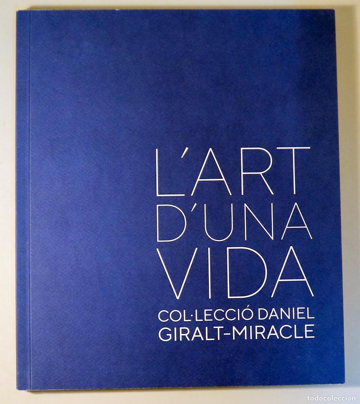 Livres: Giralt-Miracle, Daniel - L'ART D'UNA VIDA. Col&middot;lecci&oacute; Daniel Giralt-Miracle - Valls 2017 - Il&middot;lustra