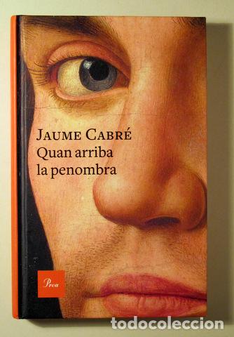 Livres: CABR&Eacute;, Jaume - QUAN ARRIBA LA PENOMBRA - Barcelona 2017 - 1&ordf; edici&oacute;