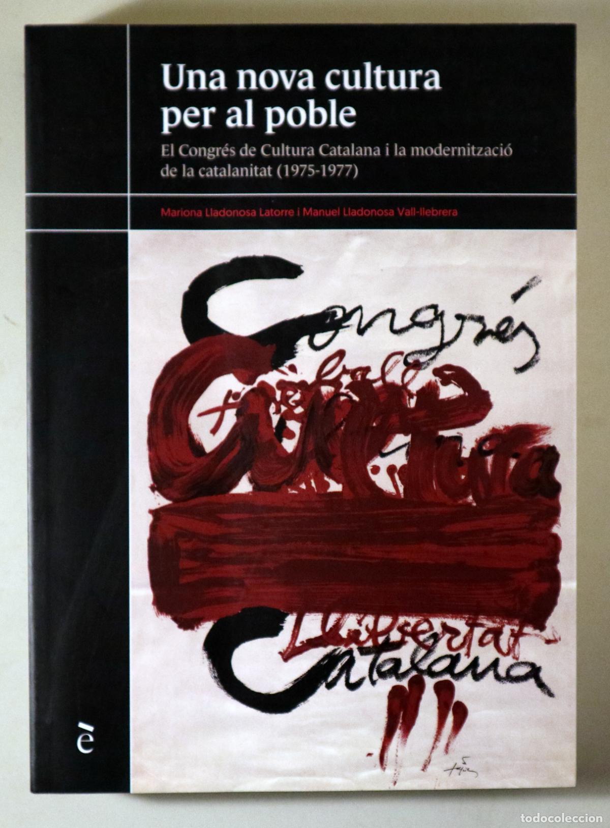 Livres: LLADONOSA, Mariona i Manuel - UNA NOVA CULTURA PER AL POBLE. El Congr&eacute;s de Cultura Catalana i la mod