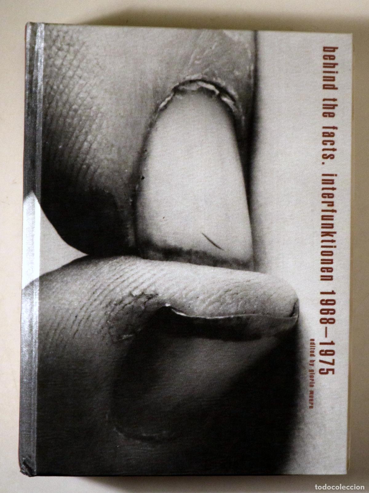 Livres: MOURE, Gloria (ed.) - BEHIND THE FACTS. Interfunktionen 1968-1975 - Barcelona 2004 - Ilustrado - Sep
