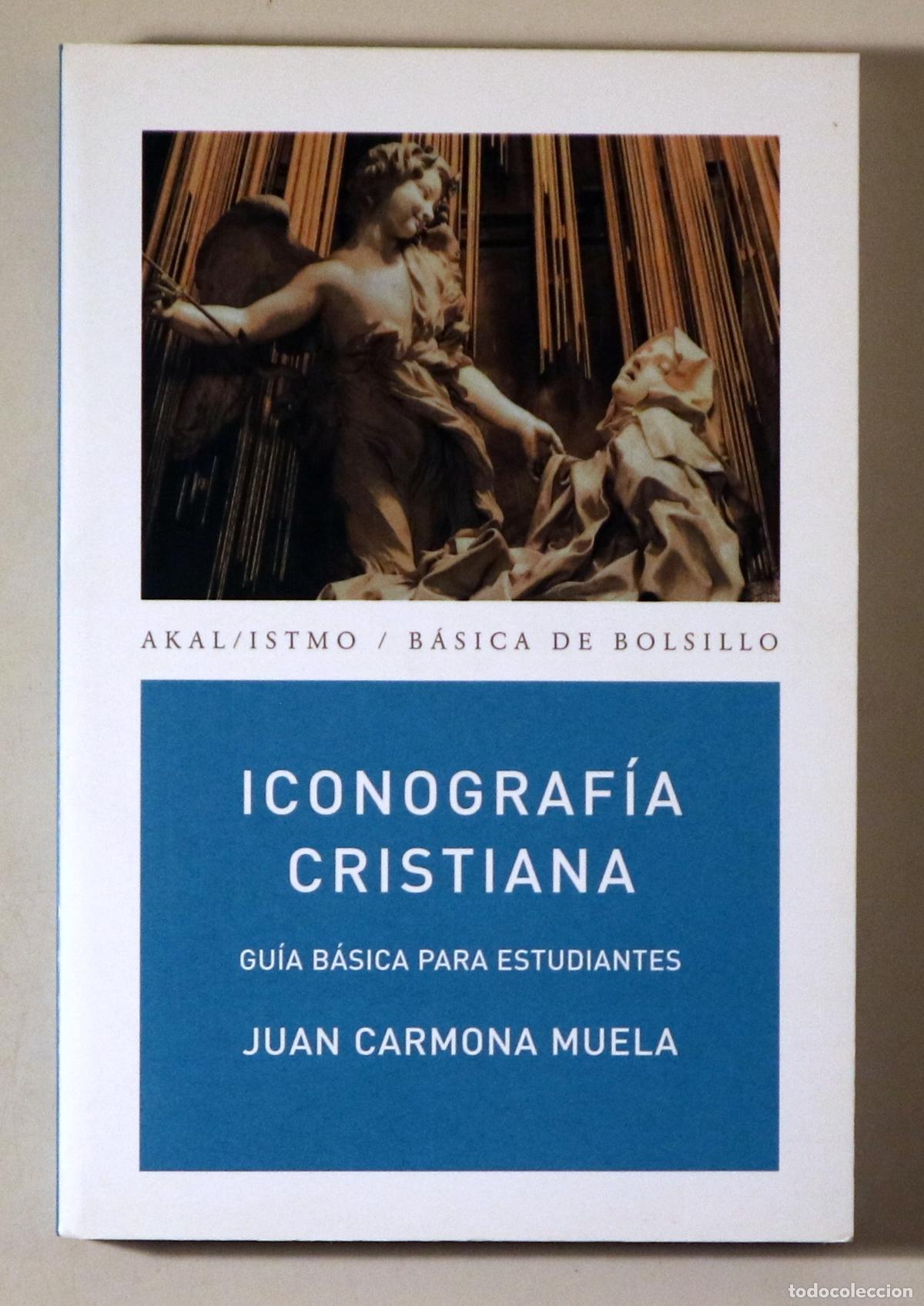 Livres: CARMONA MUELA, Juan - ICONOGRAF&Iacute;A CRISTIANA. Gu&iacute;a b&aacute;sica para estudiantes - Madrid 2008 - Ilustrado