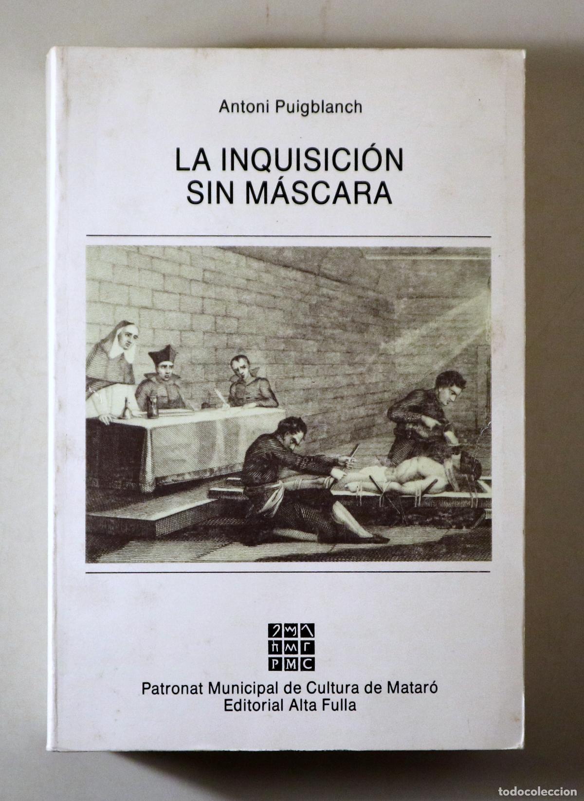 Libros: PUIGBLANCH, Antoni - LA INQUISICI&Oacute;N SIN M&Aacute;SCARA - Barcelona 1988 - Edici&oacute;n facs&iacute;mil