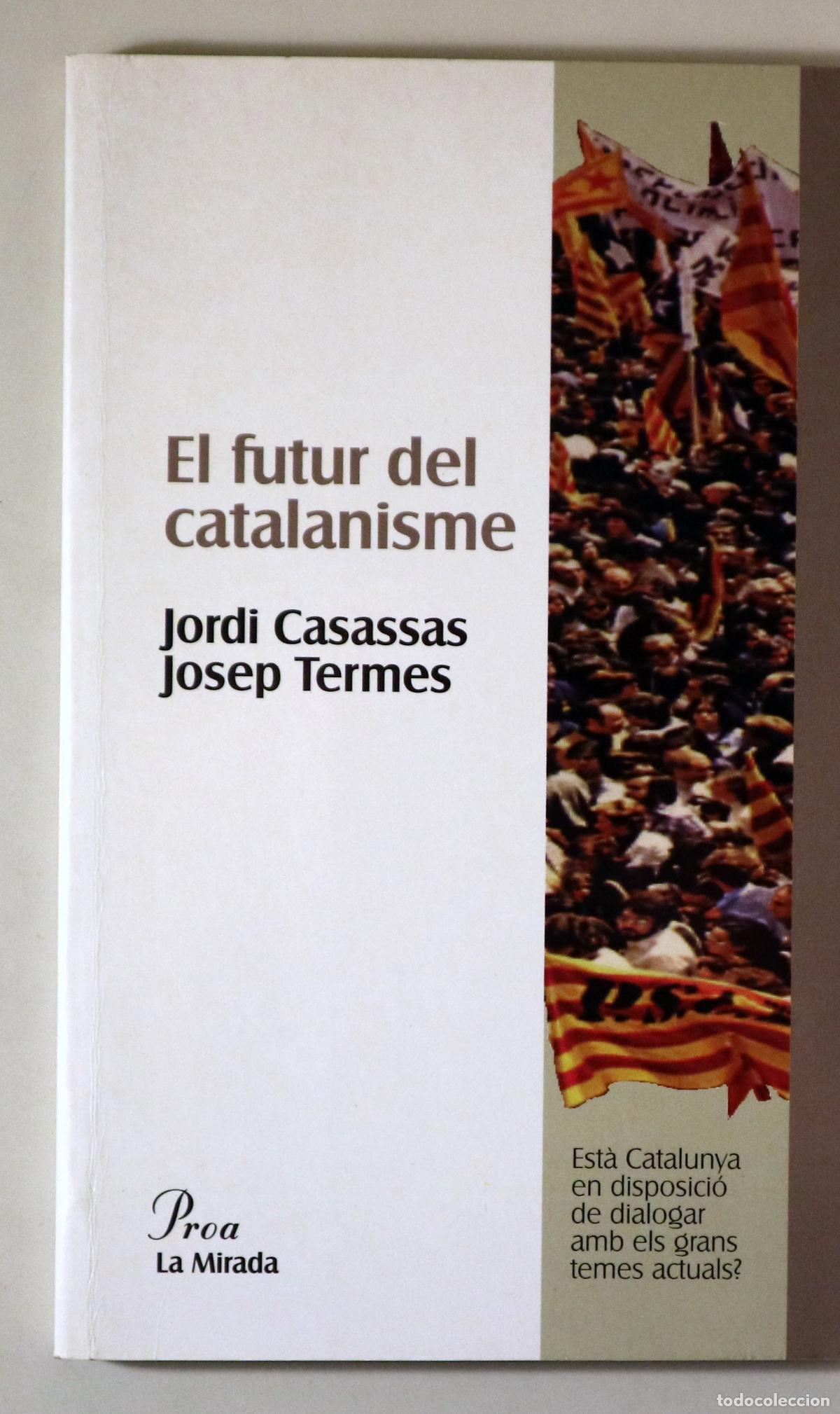 Libri di seconda mano: CASASSAS, Jordi - TERMES, Josep - EL FUTUR DEL CATALANISME - Barcelona 1997