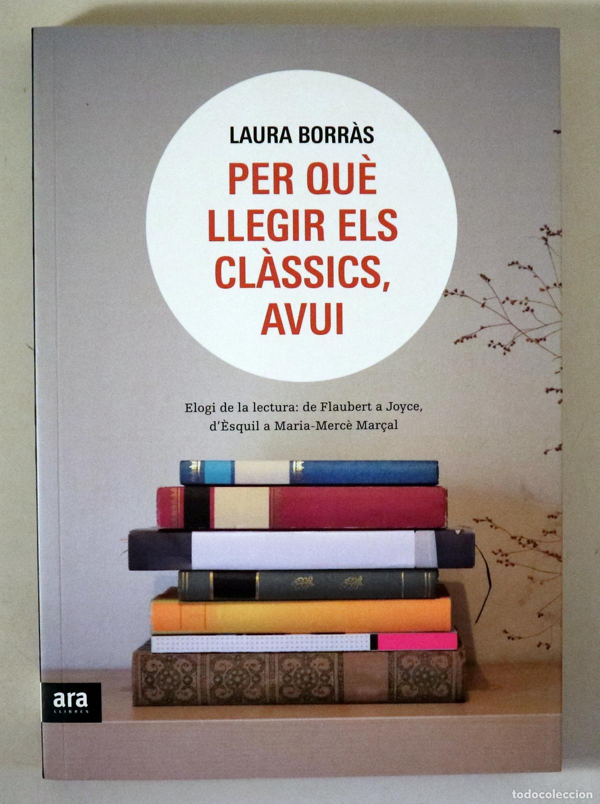 Libros: BORR&Agrave;S, Laura - PER QU&Egrave; LLEGIR ELS CL&Agrave;SSICS, AVUI - Badalona 2011