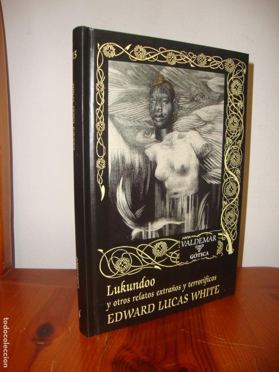 Libros: LUKUNDOO Y OTROS RELATOS EXTRA&Ntilde;OS Y TERRORIFICOS (VALDEMAR GOTICA) - EDWARD LUCAS WHITE