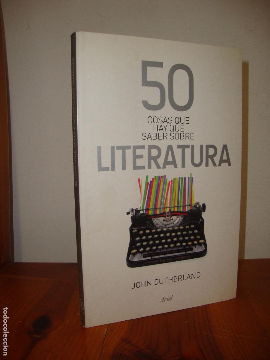 Libros: 50 COSAS QUE HAY QUE SABER SOBRE LITERATURA (ARIEL) - JOHN SUTHERLAND