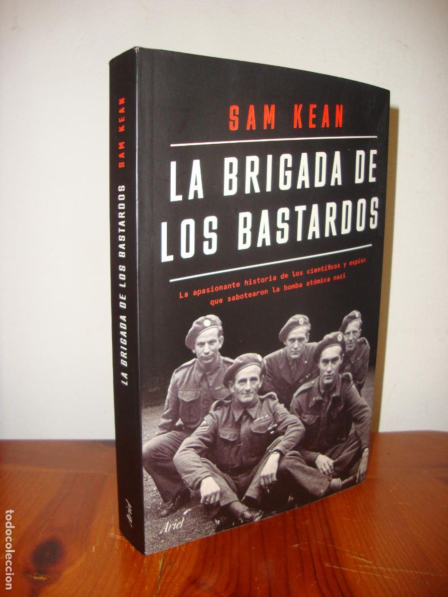 Libros: LA BRIGADA DE LOS BASTARDOS. LA APASIONANTE HISTORIA DE LOS CIENTIFICOS Y ESPIAS QUE SABOTEARON LA B