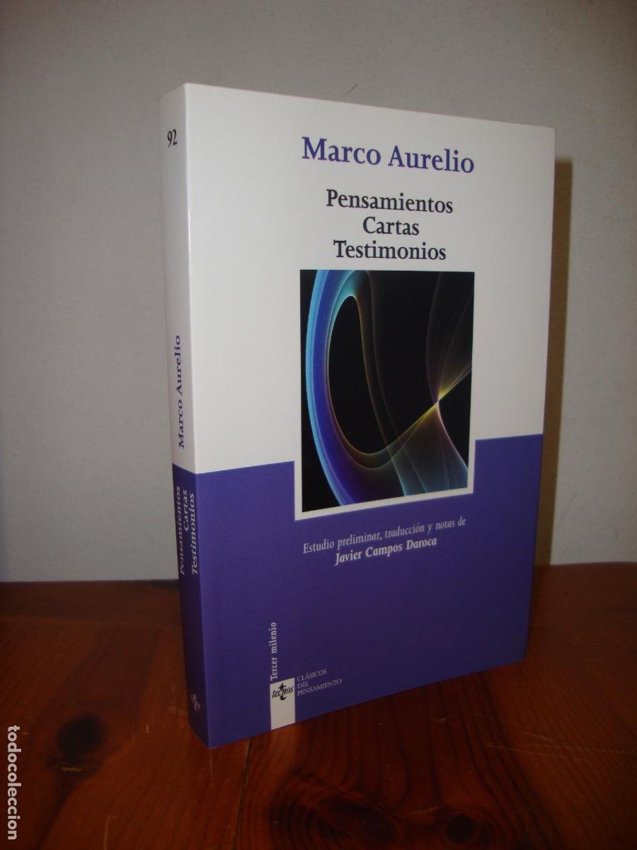 Libros: PENSAMIENTOS. CARTAS. TESTIMONIOS (TECNOS) - MARCO AURELIO / ESTUDIO PRELIMINAR, TRADUCCION Y NOTAS