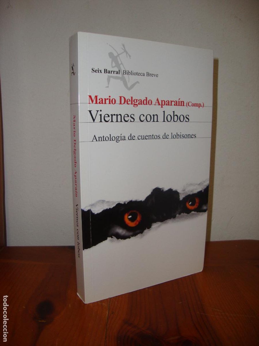Libros: VIERNES CON LOBOS. ANTOLOGIA DE CUENTOS DE LOBISONES (SEIX BARRAL) - MARIO DELGADO APARAIN (COMP.),