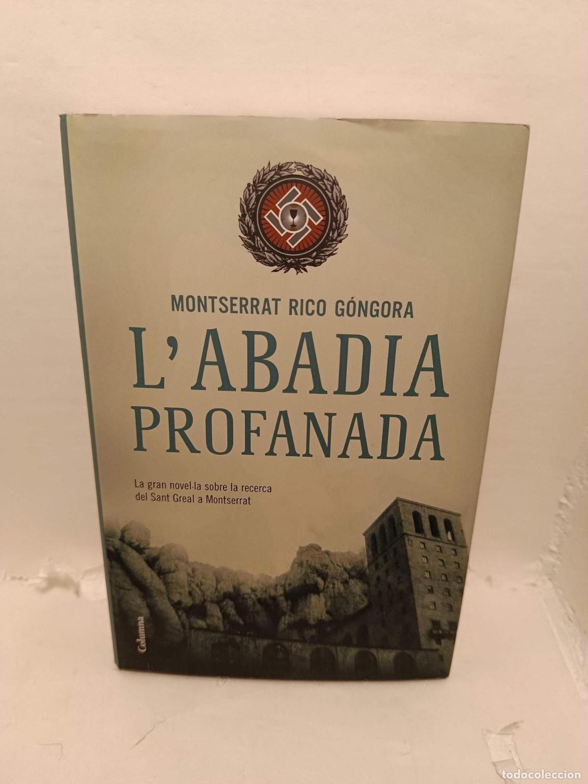 Livros em segunda m&atilde;o: L'ABADIA PROFANADA. La gran novela sobre la recerca del Sant Greal a Montserrat - Rico G&oacute;ngora, Mont