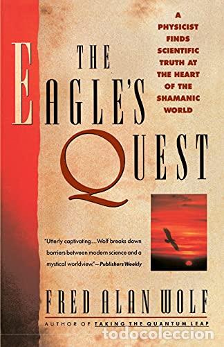 books: The Eagle's Quest: A Physicist Finds the Scientific Truth at the Heart of the Shamanic World - Wolf,