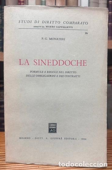 Livres: LA SINEDDOCHE. Formule e regole nel diritto delle obbligazioni e dei contratti - MONATERI, P. G.