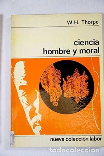 Libros: Ciencia hombre y moral - W.H. Thorpe - Foto 1