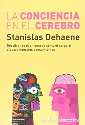 Libros: La conciencia en el cerebro Descifrando c&oacute;mo el cerebro codifica nuestros pensamientos - Stanislas D