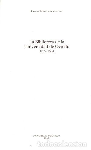 Libros: LA BIBLIOTECA DE LA UNIVERSIDAD DE OVIEDO (1765-1934). - RAM&Oacute;N RODR&Iacute;GUEZ &Aacute;LVAREZ, Ram&oacute;n.