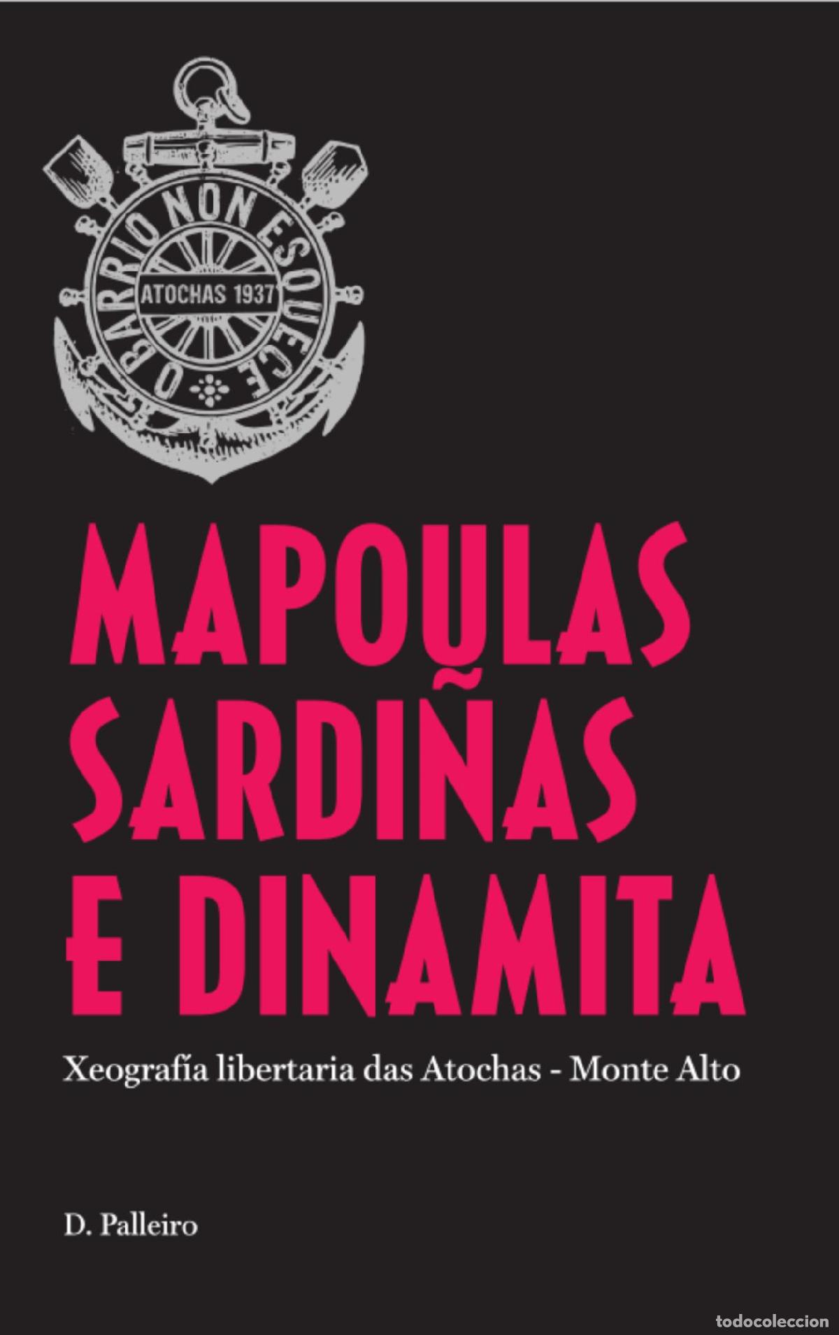 Libros: Mapoulas, Sardi&ntilde;as e Dinamita. Xeograf&iacute;a libertaria das Atochas - Monte Alto - Daniel Palleiro
