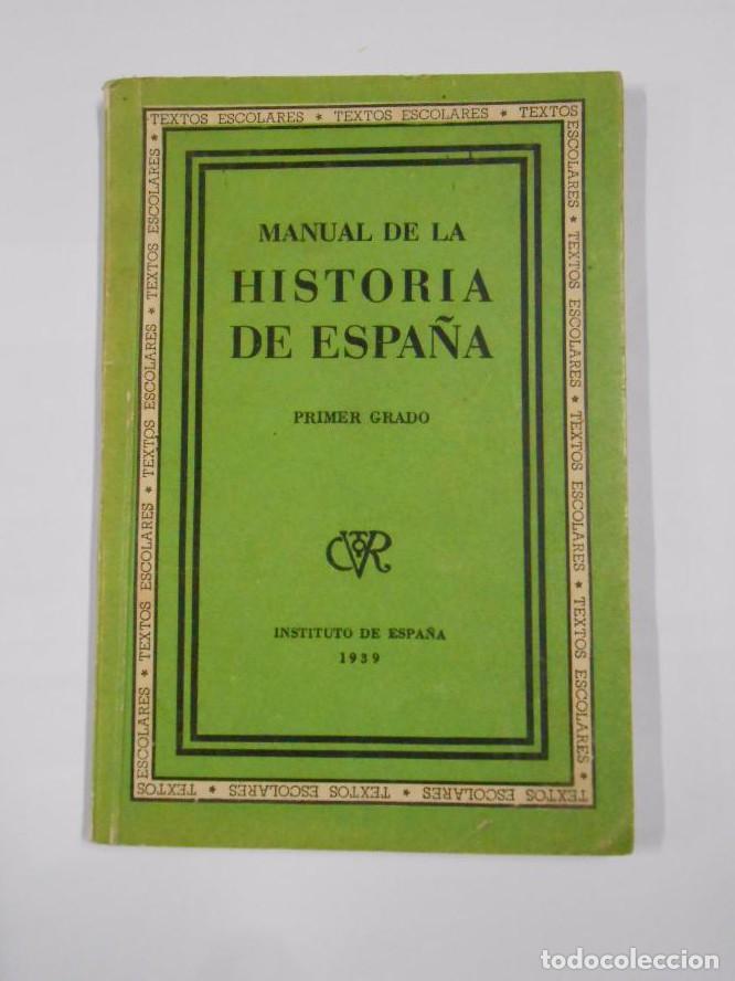 books: MANUAL DE LA HISTORIA DE ESPA&Ntilde;A PRIMER GRADO. INSTITUTO DE ESPA&Ntilde;A 1939. TEXTOS ESCOLARES. TDK25 -