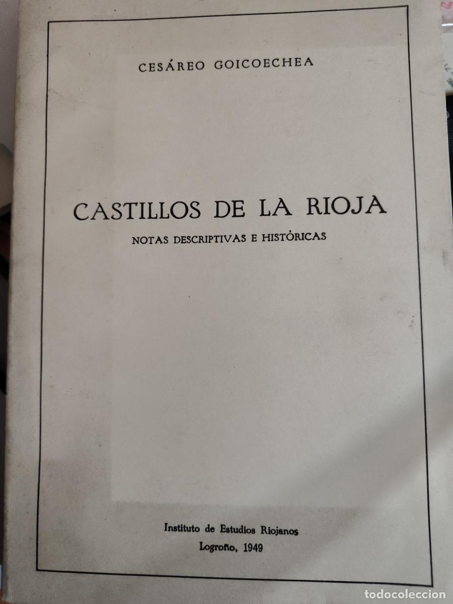 Libros: CASTILLOS DE LA RIOJA. NOTAS DESCRIPTIVAS E HISTORICAS. 1949. GOICOECHEA, CESAREO. TDK637 -