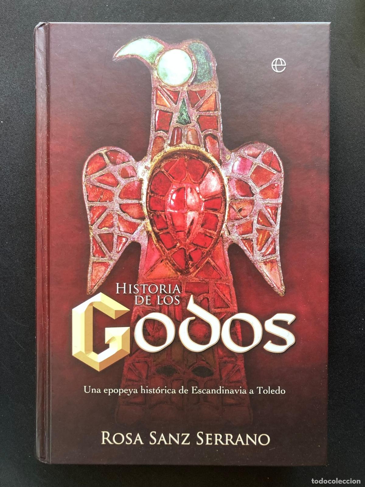 Libros: Rosa Sanz Serrano - Historia de los godos. Una epopeya hist&oacute;rica de Escandinavia a Toledo