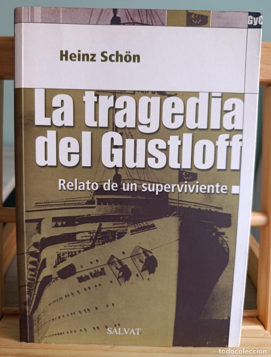 Libros: HEINZ SCHON - LA TRAGEDIA DEL GUSTLOFF, RELATO DE UN SUPERVIVIENTE - 2003 - IIGM, RUSIA, REFUGIADOS