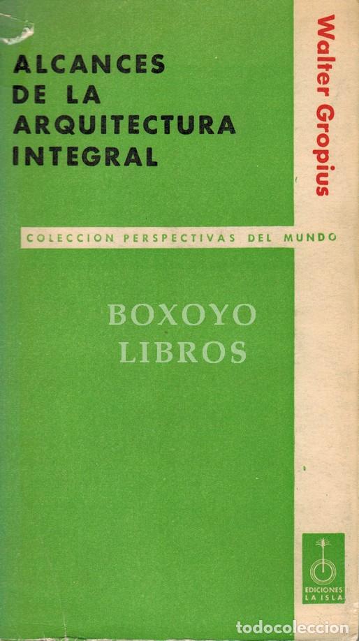 Libros: GROPIUS, Walter. Alcances de la arquitectura integral