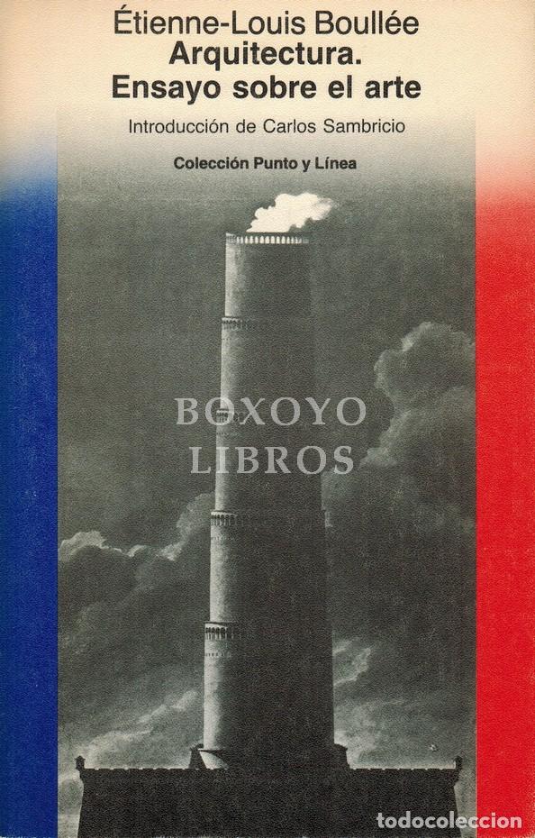 Libros: BOULL&Eacute;E, &Eacute;tienne-Louis. Arquitectura. Ensayo sobre el arte. Introducci&oacute;n de Carlos Sambricio.