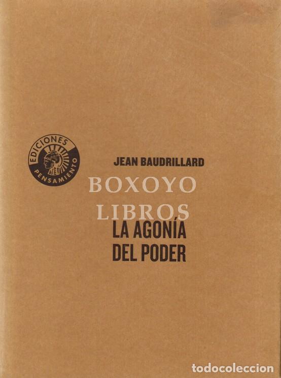 Libros: BAUDRILLARD, Jean. La agon&iacute;a del poder