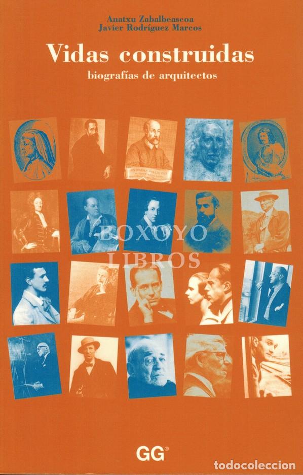 Libros: ZABALBEASCOA, Anatxu/ RODR&Iacute;GUEZ MARCOS, Javier. Vidas construidas. Biograf&iacute;as de arquitectos