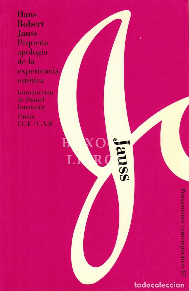 Libros: JAUSS, Hans Robert. Peque&ntilde;a apolog&iacute;a de la experiencia est&eacute;tica. Introducci&oacute;n de Daniel Innerarity