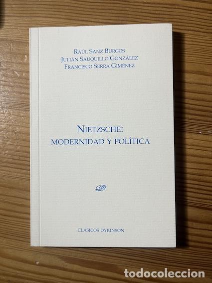 Libros: NIETZSCHE: MODERNIDAD Y POL&Iacute;TICA - Ra&uacute;l Sanz Burgos, Juli&aacute;n Sauquillo Gonz&aacute;lez, Francisco Serra Gim&eacute;