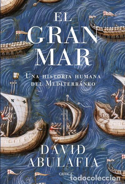 Libros: El gran mar: Una historia humana del Mediterr&aacute;neo- 9788498929096