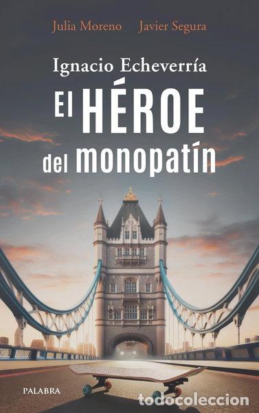 B&uuml;cher: Ignacio Echeverr&iacute;a. El h&eacute;roe del monopat&iacute;n- 9788413683430