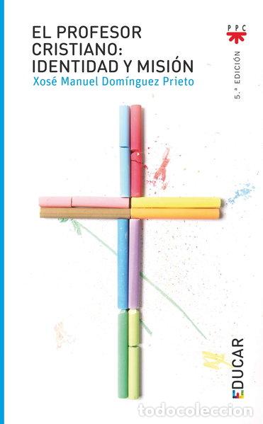 Libros: El profesor cristiano: identidad y misi&oacute;n- 9788428824682
