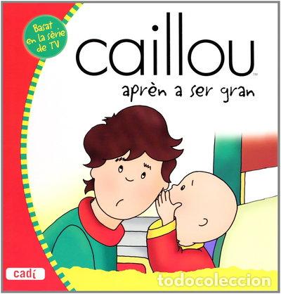 Libros: Caillou apr&egrave;n a ser gran- 9788447460038