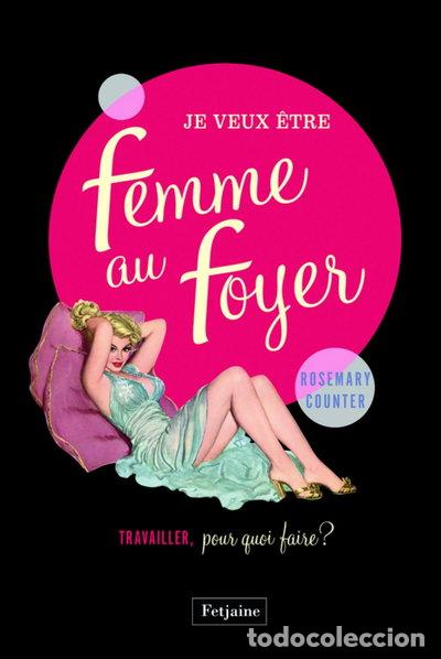 Libros: Je veux &ecirc;tre une femme au foyer- 9782354252632