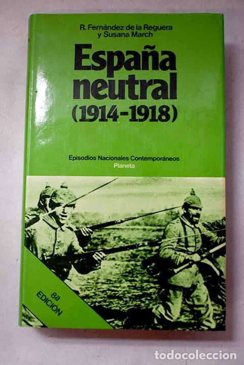 B&uuml;cher: Espa&ntilde;a neutral (1914-1918).- Fern&aacute;ndez de la Reguera, Ricardo
