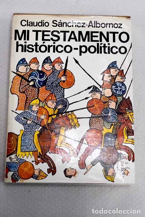 B&uuml;cher: Mi testamento hist&oacute;rico-pol&iacute;tico.- S&aacute;nchez-Albornoz, Claudio