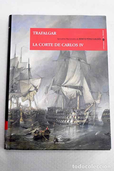 B&uuml;cher: Trafalgar; La corte de Carlos IV.- P&eacute;rez Gald&oacute;s, Benito