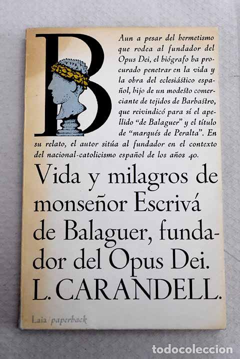 Libros: Vida y milagros de Monse&ntilde;or Escriv&aacute; de Balaguer, fundador del Opus Dei.- Carandell, Luis