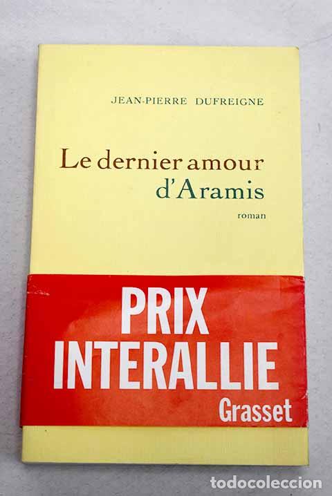 Libros: Le dernier amour d Aramis: roman.- Dufreigne, Jean-Pierre