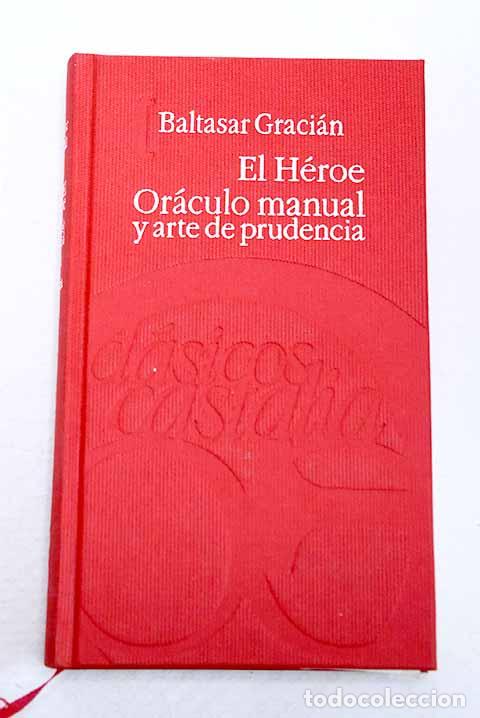 Libros: El h&eacute;roe y Or&aacute;culo manual y arte de prudencia.- Graci&aacute;n, Baltasar