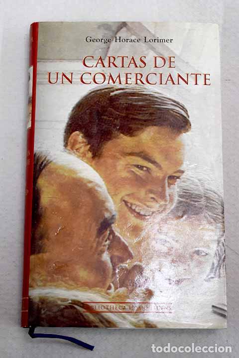 Libros: Cartas de un comerciante hecho a s&iacute; mismo a su hijo.- Lorimer, George Horace