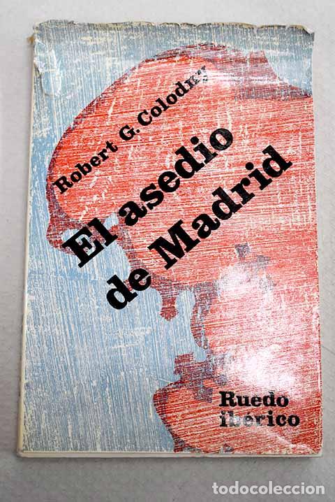 Libros: El asedio de Madrid (1936-1937).- Colodny, Robert Garland