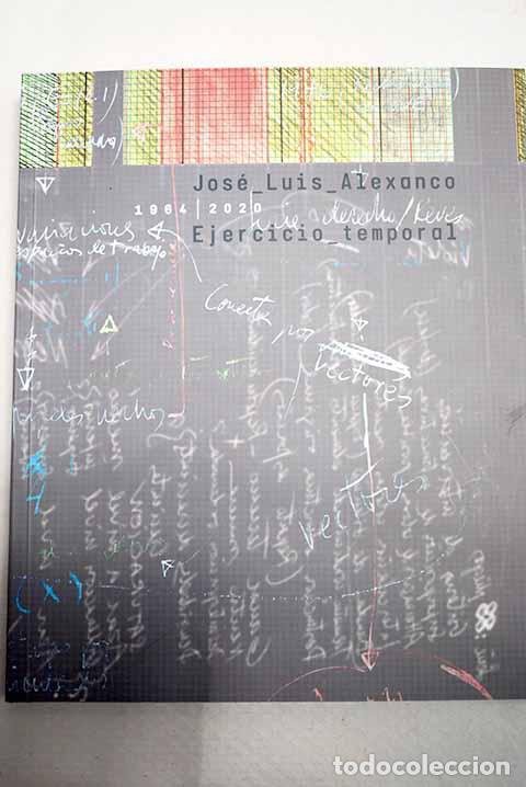 Libros: Ejercicio temporal: Jos&eacute; Luis Alexanco, 1964-2020 : Sala Alcal&aacute; 31.- Alexanco, Jos&eacute; Luis