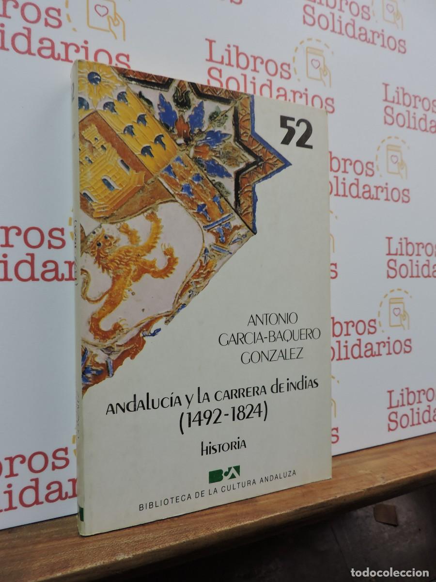 Libros: Andaluc&iacute;a y la carrera de Indias (1492-1824) GARC&Iacute;A-BAQUERO GONZALEZ, Antonio. 1986