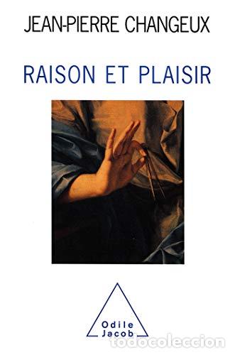 Libros: Raison et plaisir - Jean-Pierre Changeux